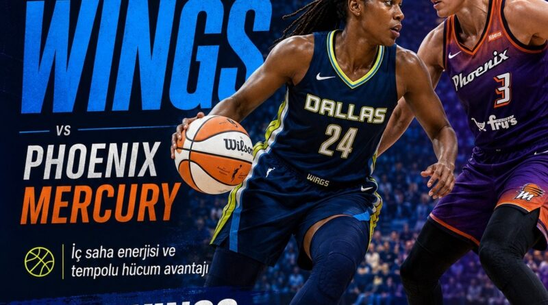 Dallas Wings – Phoenix Mercury Maç Analizi: Wings
